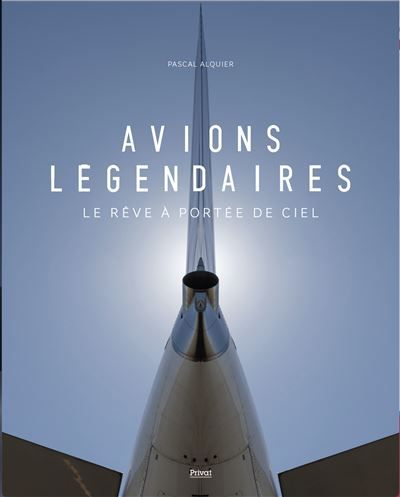 Avions légendaires A la conquête du ciel