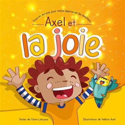 Axel et la joie - Trucs et astuces pour mieux apprivoiser les émotions