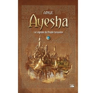 Ayesha - L'intégrale La légende du peuple turquoise