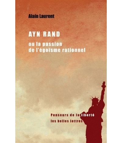 Ayn Rand ou la passion de l'égoïsme rationnel Une biographie intellectuelle