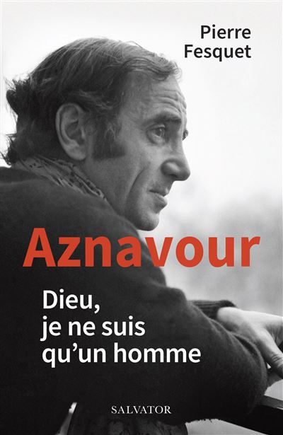 Aznavour Dieu, je ne suis qu’un homme