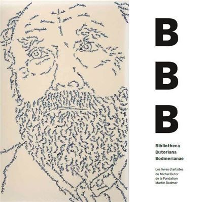 B B B - Bibliotheca Butoriana Bodmerianae Livres d'artistes de Michel Butor