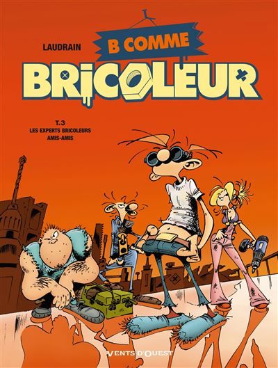 B comme Bricoleur - Tome 03 Les experts bricoleurs ami-amis