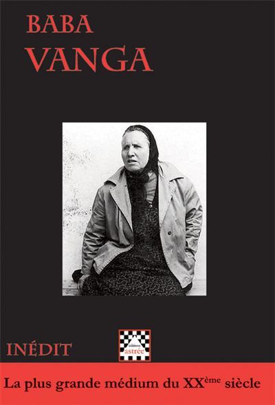 Baba Vanga. La plus grande médium du XXème siècle