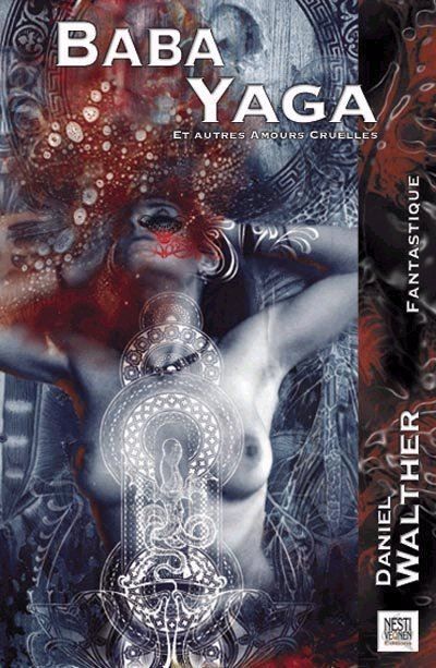 Baba Yaga Et Autres Amours Cruelles