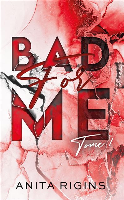 Bad for me - tome 1 La première romance sombre d'Anita Rigins