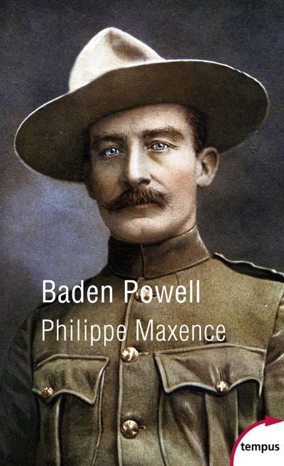 Baden-Powell Éclaireur de légende fondateur du scoutisme
