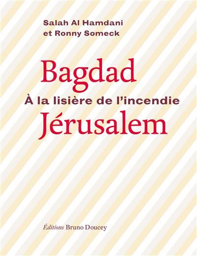 Bagdad-jerusalem, a la lisere de l'incendie