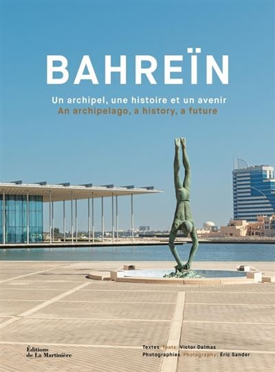 Bahreïn Un archipel, une histoire et un avenir