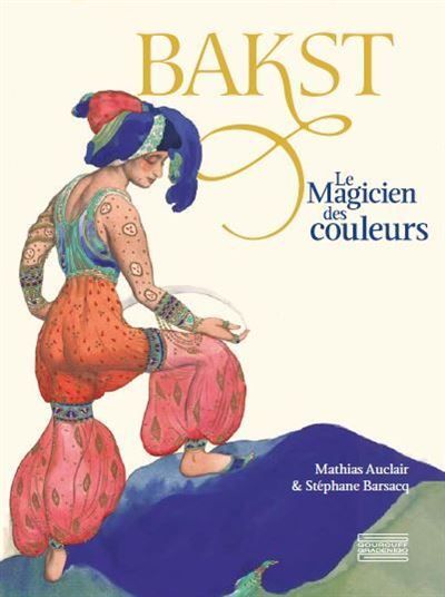 Bakst Le magicien des couleurs
