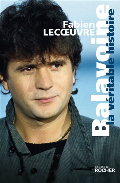 Balavoine La véritable histoire