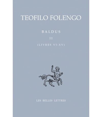 Baldus. Tome II, Livres VI- XV Tome 2  Chants XXI à XXV