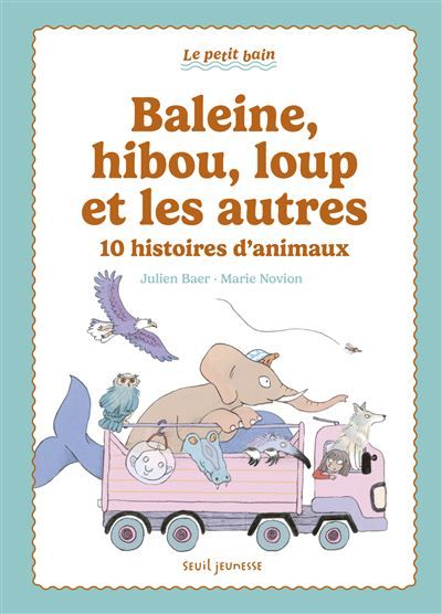 Baleine, hibou, loup et les autres 10 histoires d'animaux