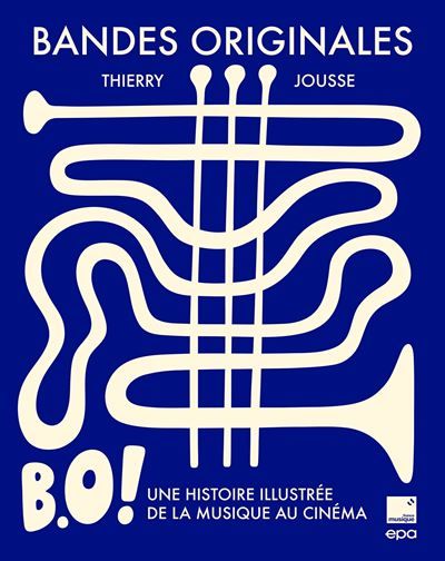 Bandes originales B.O. ! Une histoire illustrée de la musique au cinéma