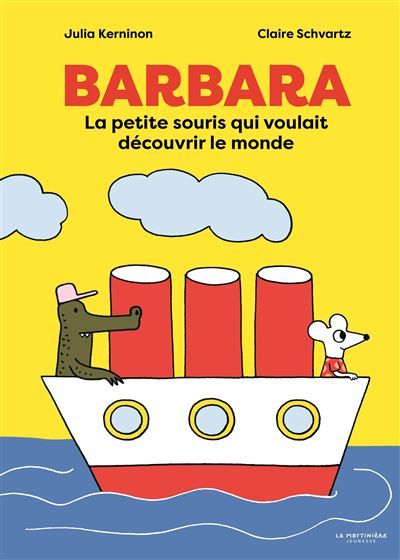 Barbara La petite souris qui voulait découvrir le monde