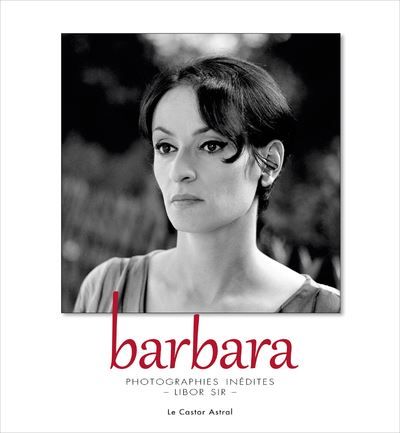 Barbara - photographies inédites de Libor Sir Photographies inédites de Libor Sir