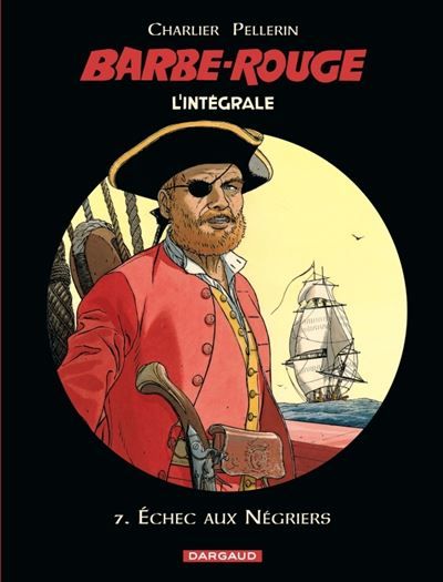 Barbe-Rouge - Intégrales - Tome 7 - Échec aux négriers - Patrice Pellerin