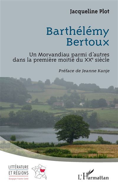 Barthélémy Bertoux Un Morvandiau parmi d’autres dans la première moitié du XXe siècle