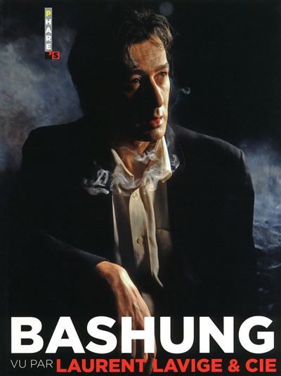 Bashung vu par laurent lavige & cie Vu par ses amis