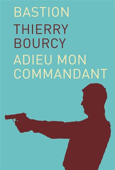 Bastion Tome 1 : Adieu mon commandant