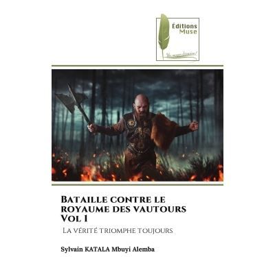 Bataille contre le royaume des vautours Vol 1 La vérité triomphe toujours