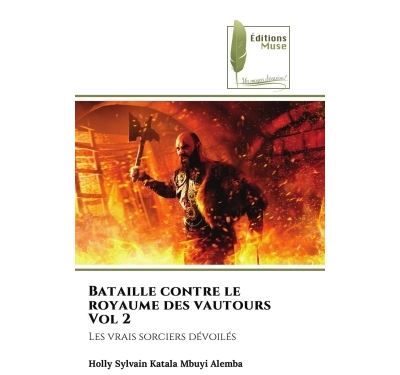 Bataille contre le royaume des vautours Vol 2 Les vrais sorciers dévoilés