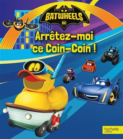 Batwheels - Arrêtez-moi ce Coin-Coin !