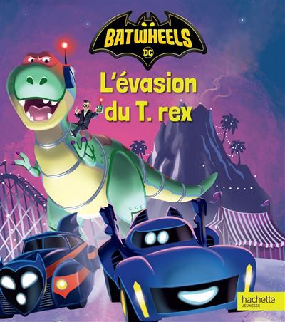 Batwheels - L'évasion du T. Rex Album d'histoire