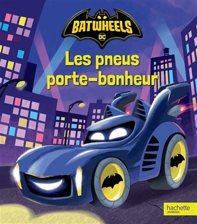 Batwheels - Les pneus porte-bonheur Album d'histoire