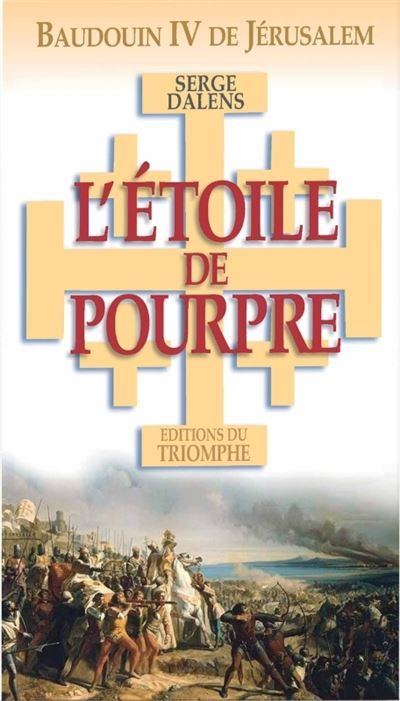 Baudouin IV de Jérusalem - L' Étoile de Pourpre