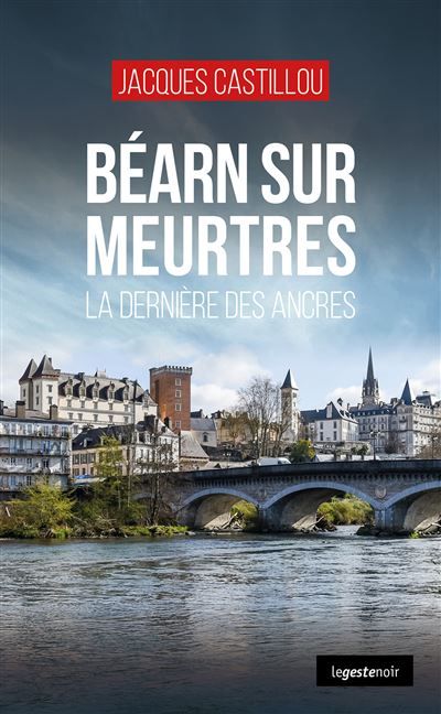 Bearn sur meurtres (coll. geste noir) la derniere des ancres La dernière des ancres