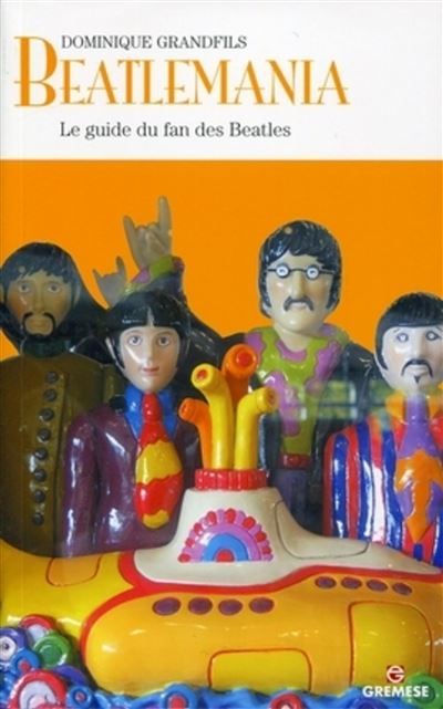 Beatlemania Le guide du fan des Beatles.