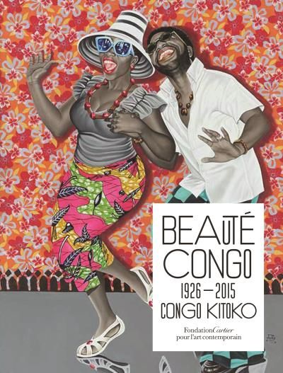Beauté Congo - 1926-2015 - Congo Kitoko 1926-2015, Congo Kitoko