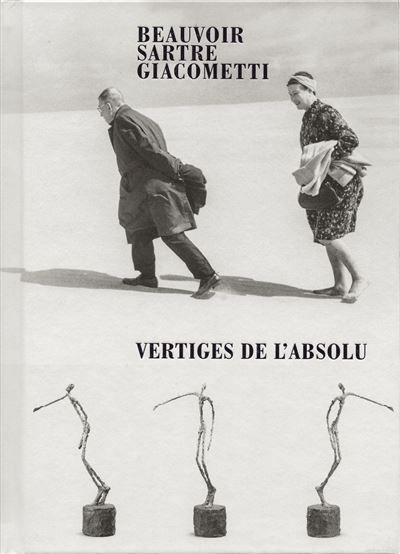 Beauvoir, Sartre, Giacometti - Vertiges de l'absolu Edition bilingue français-anglais