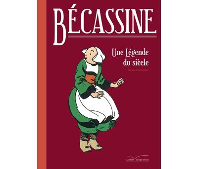 Bécassine, une légende du siècle Une légende du siècle