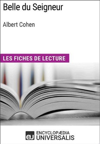Belle du Seigneur d'Albert Cohen Les Fiches de lecture d'Universalis