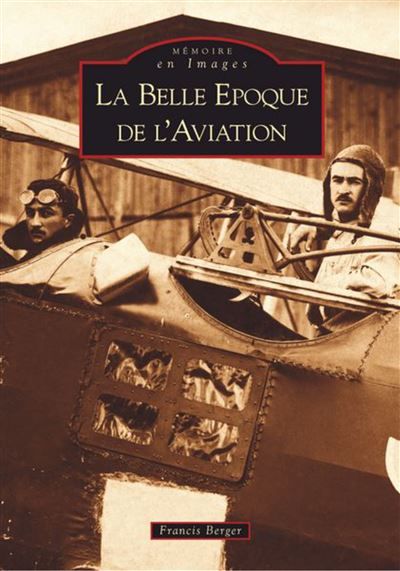 Belle Epoque de l'Aviation (La)