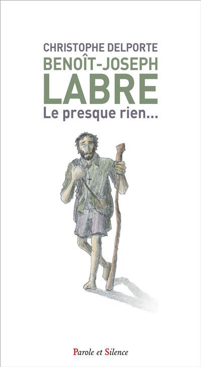 Benoît-Joseph Labre Le presque rien...