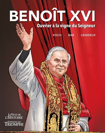 Benoit XVI Ouvrier à la vigne du Seigneur - Dominique Bar