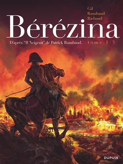 Bérézina - Tome 1 - L'incendie D'après "Il Neigeait" de Patrick Rambaud