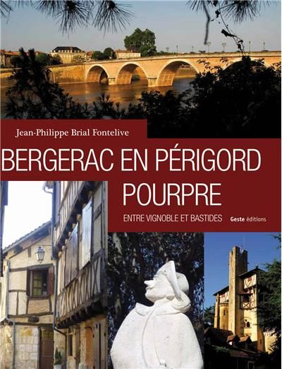 Bergerac en Périgord pourpre - entre vignoble et bastides Entre vignobles et bastides