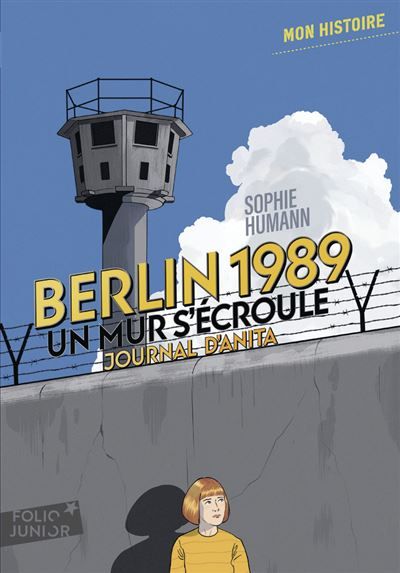 Berlin, 1989 : un mur s'écroule Journal d'Anita, août-novembre
