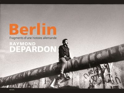Berlin Fragments d'une histoire allemande