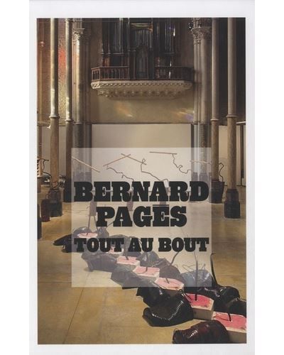 Bernard pages tout au bout Exposition, Montpellier, Carré Sainte-Anne