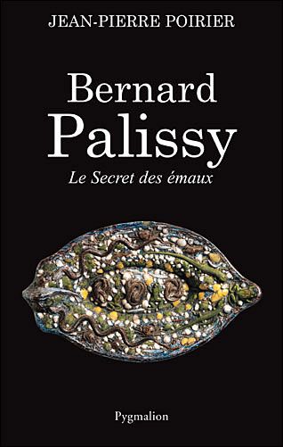 Bernard Palissy Le Secret des émaux