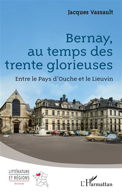 Bernay, au temps des trente glorieuses Entre le Pays d’Ouche et le Lieuvin