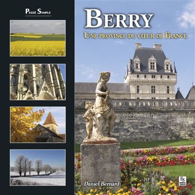 Berry - Une province du coeur de France Une province au coeur de la France