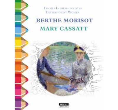 Berthe Morisot et Mary Cassatt Femmes impressionnistes