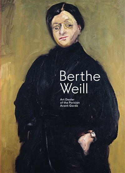 Berthe Weill Art Dealer of the Parisian Avant-Garde