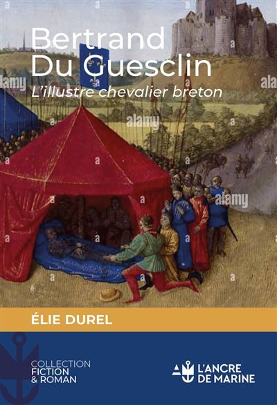 Bertrand Du Guesclin L'illustre chevalier breton